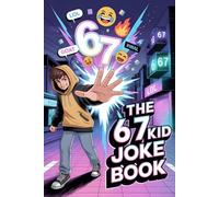 The 6 7 Kid Joke Book: The Six-Seven Stocking Stuffer for Teen Boys. A Fun Birthday, Easter or Christmas Gift Book for Teens & Tweens