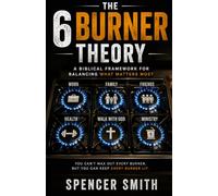 The 6 Burner Theory: How to Get Things Done and Not Burn Yourself Out