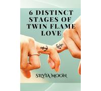 The 6 Distinct Stages Of Twin Flame Love: Experiences From A Real Twin Flame: 1 (Twin Flame Journey Stages)