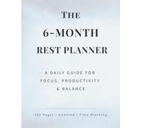 The 6-Month Reset Planner: A Daily Guide for Focus, Productivity & Balance