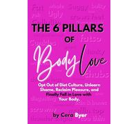 The 6 Pillars of BodyLove: Opt Out of Diet Culture, Unlearn Shame, Reclaim Pleasure, and Finally Fall in Love with Your Body.