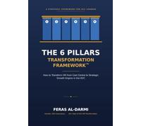 The 6 Pillars Transformation Framework: How to Transform HR from Cost Centre to Strategic Growth Engine in the GCC
