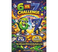 The 6 vs 7 Challenge: The Ultimate Glitch Activity Book for Kids Ages 7-12: 67 Logic Puzzles, Mazes, Coding Games, and Brain Teasers to Beat the Boss Level
