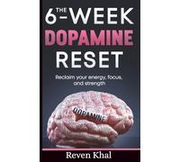 The 6-Week Dopamine Reset: Reclaim your energy, focus, and strength