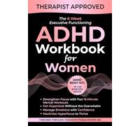 The 6-Week Executive Functioning ADHD Workbook For Women: Daily 15-Minute Mental Workouts to Build Focus, Get Organized, Reduce Overwhelm, and Thrive with ADHD (Thrivemind Books)