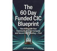 The 60 Day Funded CIC Blueprint: From Idea to Grant Funding in Eight Weeks