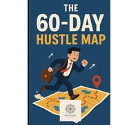The 60-Day Hustle Map