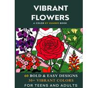 The 60 Vibrant Flower Collection: Adult Coloring Book with Beautiful Botanical Designs: Featuring Roses, Orchids, Sunflowers, Dahlias & More | ... | Easy Flat Designs (Color by Number Series)