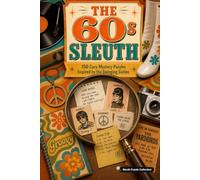 The 60s Sleuth: 150 Cozy Mystery Puzzles to Solve the Killer, Victim, Weapon, and Crime Scene (The Decade Sleuth Series)