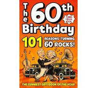 The 60th Birthday Funny Trivia Book: 101 Reasons Turning 60 Rocks! Fun Activities, Hilarious Facts & Trivia - The Perfect Milestone Gift for Your Loved One