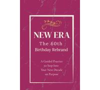 The 60th Birthday Rebrand Journal: A Guided Practice to Step Into Your Next Decade on Purpose