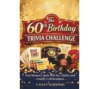 THE 60TH BIRTHDAY TRIVIA CHALLENGE: Fun Memory Quiz Gift for Adults and Family Celebrations