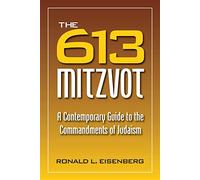 The 613 Mitzvot: A Contemporary Guide to the Commandments of Judaism
