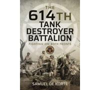 The 614th Tank Destroyer Battalion : Fighting on Both Fronts