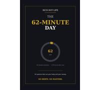 The 62-Minute Day: 16 Systems That Run Your Body and Your Money, So You Don't Have To. No Debts, No Masters.