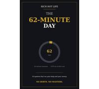 The 62-Minute Day: 16 Systems That Run Your Body and Your Money, So You Don't Have To. No Debts, No Masters.