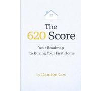 The 620 Score: Your Roadmap to Buying Your First Home