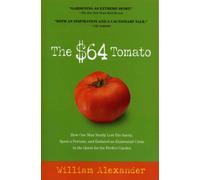 The $64 Tomato: How One Man Nearly Lost His Sanity, Spent a Fortune, and Endured an Existential Crisis in the Quest for the Perfect Garden