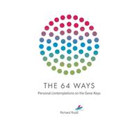 The 64 Ways : Personal Contemplations on the Gene Keys