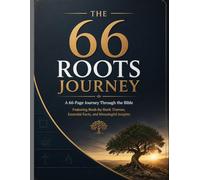 The 66 Roots Journey: A 66-Page Journey Through the Bible Featuring Book-by-Book Themes, Essential Facts, and Meaningful Insights