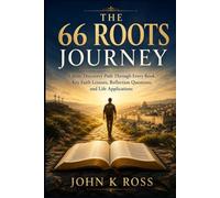 THE 66 ROOTS JOURNEY: A Bible Discovery Path Through Every Book, Key Faith Lessons, Reflection Questions, and Life Applications