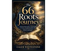 The 66 Roots Journey: A Book-by-Book Guide to Understanding Scripture, Strengthening Faith, and Seeing God’s Story from Genesis to Revelation