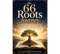 The 66 Roots Journey: A Book-by-Book Guide to Understanding Scripture, Strengthening Faith, and Seeing God’s Story from Genesis to Revelation