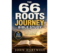 The 66 Roots Journey Bible Study: 66 Biblical Stops, 66 Powerful Lessons, and One Extraordinary Journey from Genesis to Revelation