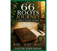 The 66 Roots Journey: Bible Study Guide: An Easy, Step-by-Step Guide to Understanding Scripture and Deepening Your Faith