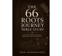 The 66 Roots Journey: Bible Study: Practical 6-Layer Guide That Transforms Bible Overwhelm and Confusion into Confident, Consistent, and Life-Changing Faith for Busy Believers