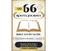The 66 Roots Journey: The Whole Bible Made Clear and Easy to Understand, One Book at a Time for Beginners (Includes the Fascinating Story of the 400 Silent Years + Flexible Reading Plan)
