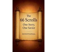 The 66 Scrolls: One Story, One Savior