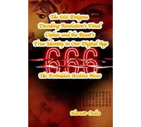 The 666 Enigma: Decoding Revelation's Final Cipher and the Beast's True Identity in Our Digital Age (The Forbidden Archives)