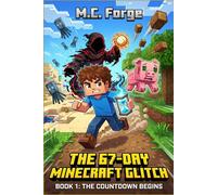 The 67-Day Minecraft Glitch: Book 1: The Countdown Begins. An Epic 8-Bit Video Game Adventure for Kids 8-13 Ages