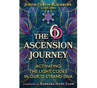 The 6D Ascension Journey: Activating the Light Codes in Our 12-Strand DNA