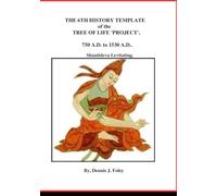 The 6th History Template of the Tree of Life 'Project'. 750 A.D. to 1530 A.D.. (History Templates in the Tree of Life 'Project' series.)