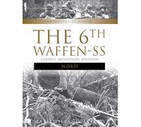 The 6th Waffen-SS Gebirgs (Mountain) Division ""Nord"": An Illustrated History: 5 (Divisions of the Waffen-SS, 5)