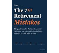 The 7 1/2 Retirement Mistakes: The quiet mistakes that can hide in the retirement you spent a lifetime building, and how to catch them in time (Retirement Education Network: Field Guides)