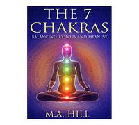 The 7 Chakras: Balancing, Color and Meaning