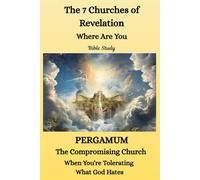 The 7 Churches of Revelation Where are you bible study: PERGAMUM The Compromising Church