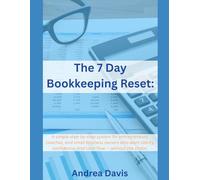 THE 7-DAY BOOKKEEPING RESET: A simple step-by-step system for entrepreneurs, coaches, and small business owners who want clarity, confidence, and cash flow - without the chaos.