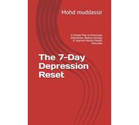 The 7-Day Depression Reset: A Simple Plan to Overcome Depression, Reduce Anxiety & Improve Mental Health Naturally