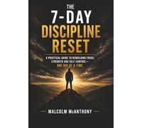 The 7-Day Discipline Reset: Break Bad Habits, Rebuild Your Mindset, and Take Control of Your Money (The Discipline Series)