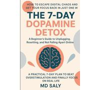 The 7-Day Dopamine Detox: A Beginner's Guide to Unplugging, Resetting, and Not Falling Apart Online