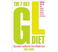 THE 7-DAY GL DIET: Glycaemic Loading for Easy Weight Loss