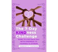 The 7-Day KINDness Challenge: Dare to Live Each Day with KINDness to Yourself & Others (THE 7-DAY CHALLENGE)