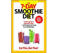 The 7-Day Smoothie Diet: Lose up to a pound a day--and sip your way to a flat belly!