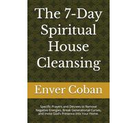 The 7-Day Spiritual House Cleansing: Specific Prayers and Decrees to Remove Negative Energies, Break Generational Curses, and Invite God’s Presence ... Home. (Midnight Miracles & Spiritual Warfare)
