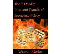 The 7 Deadly Innocent Frauds of Economic Policy