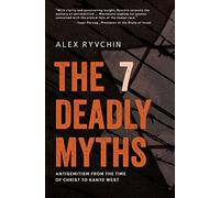 The 7 Deadly Myths: Antisemitism from the time of Christ to Kanye West